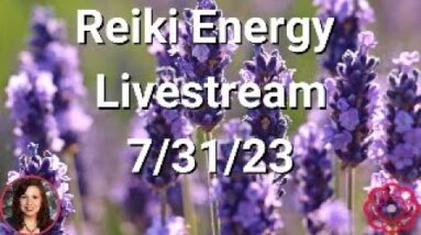 🔴Reiki Energy Livestream 7/31/23