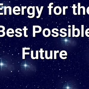 Energy for the Best Probable Future ðŸŒ¸