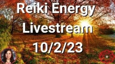🔴Reiki Energy Livestream 10/2/23