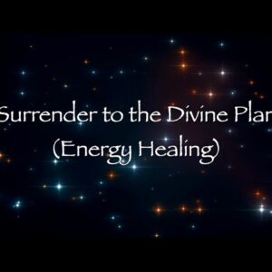 Surrender to the Divine Plan (Energy Healing)