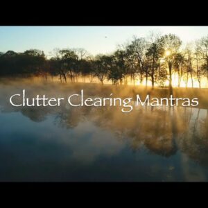 Clutter Clearing Mantras