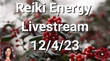 🔴Reiki Energy Livestream 12/4/23