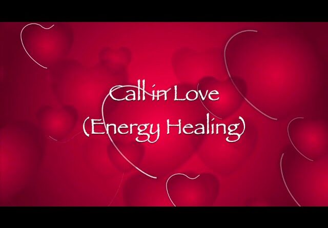 Call in Love (Energy Healing)