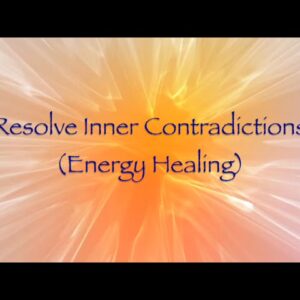 Resolve Inner Contradictions (Energy Healing)