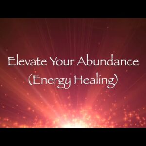 Elevate Your Abundance (Energy Healing)