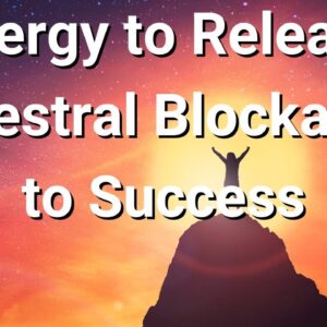 Energy to Release Ancestral Blockages to Success 🌺