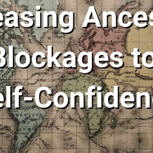 Energy to Release Ancestral Blockages to Self-Confidence