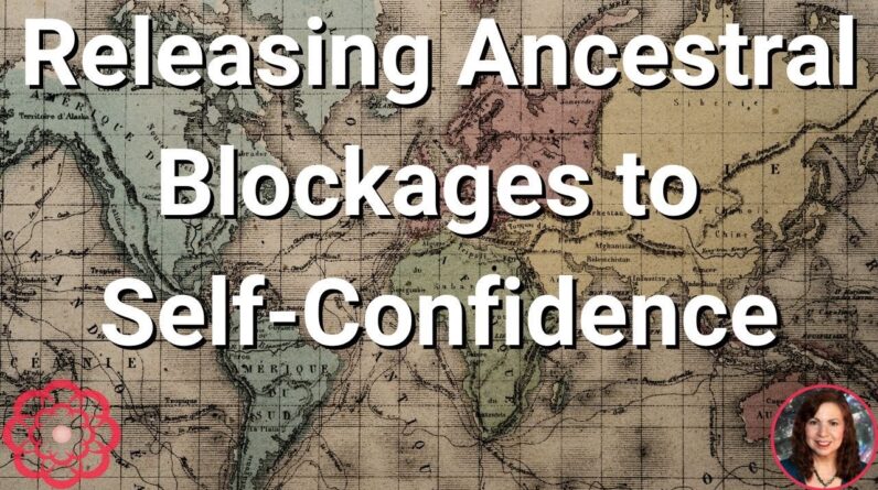 Energy to Release Ancestral Blockages to Self-Confidence
