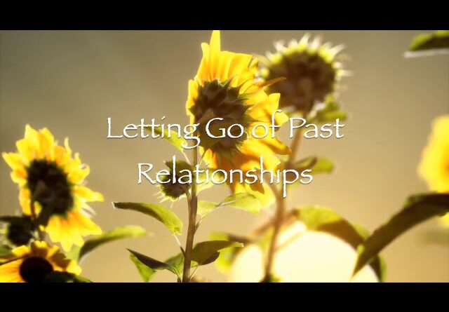 Letting Go of Past Relationships
