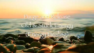 Purge and Release Old & Stuck Energy