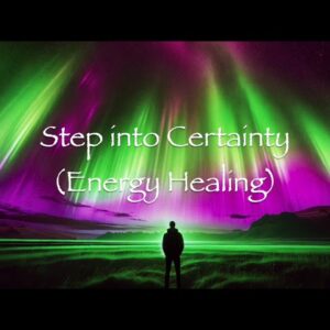 Step into Certainty (Energy Healing)