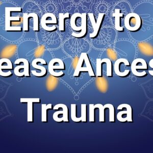 Energy to Release Ancestral Trauma 🌺