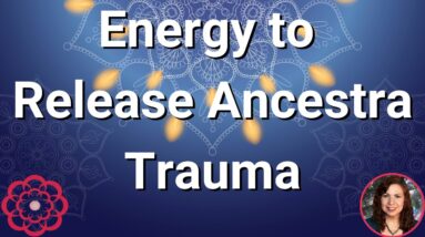 Energy to Release Ancestral Trauma 🌺